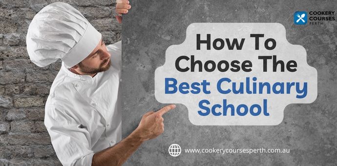 How to Choose The Best Culinary School | Best Tips to consider when choosing a culinary school:
